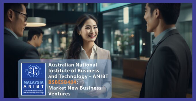 Australian National Institute of Business and Technology ANIBT Malaysia BSBESB404: Market New Business Ventures